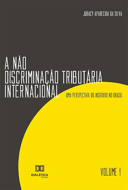 A não discriminação tributária internacional - Volume 1: uma perspectiva do Instituto no Brasil